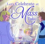 Lets Celebrate At Mass Today