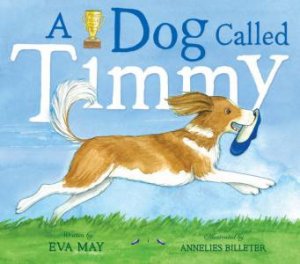 A Dog Called Timmy by Eva Illustrated by Billeter, Annelies May