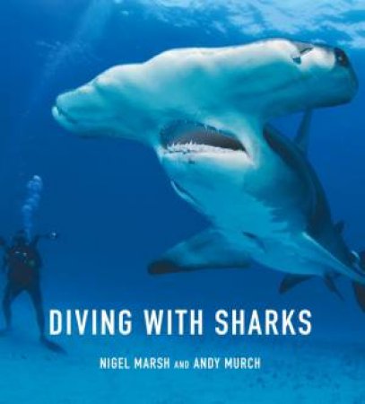 Diving With Sharks by Nigel Marsh & Andy Murch