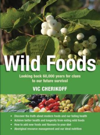 Wild Foods by Vic Cherikoff