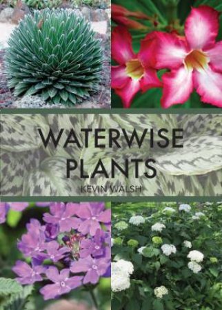 Waterwise Plants by Kevin Walsh