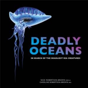 Deadly Oceans by Nick Robertson Brown & Caroline Robertson Brown