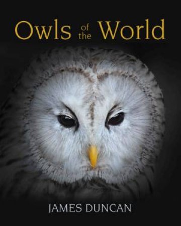 Owls Of The World by James Duncan