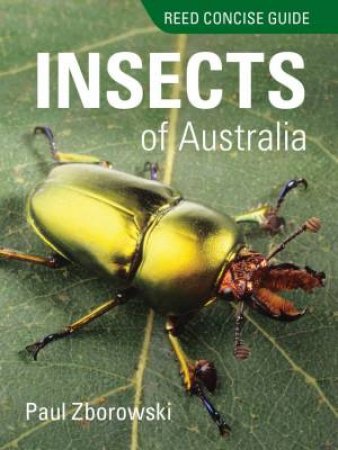 Reed Concise Insects Of Australia by Paul Zborowski