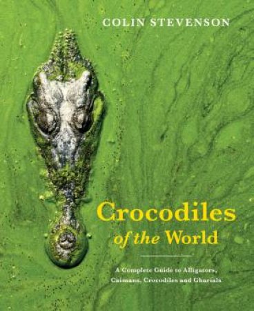 Crocodiles Of The World by Colin Stevenson