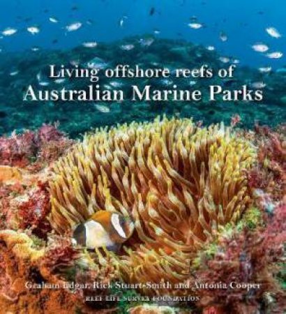 Australian Marine Parks by Graham Edgar, Rick Stuart-Smith & Antonia Cooper