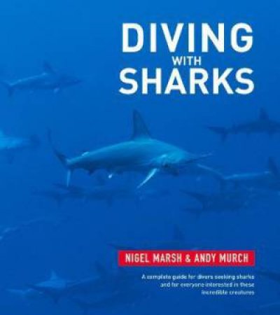 Diving With Sharks by Nigel Marsh & Andy Murch