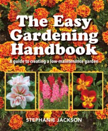 The Easy Gardening Handbook by Stephanie Jackson