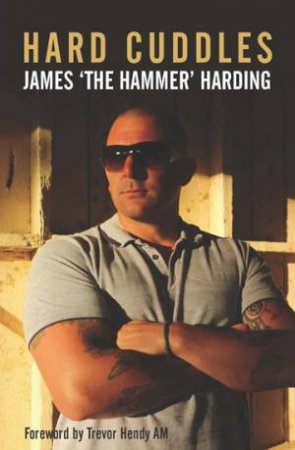 Hard Cuddles by James 'The Hammer' Harding & Trevor Hendy AM