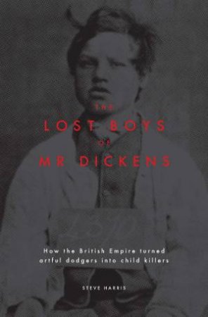 The Lost Boys Of Mr Dickens by Steve Harris