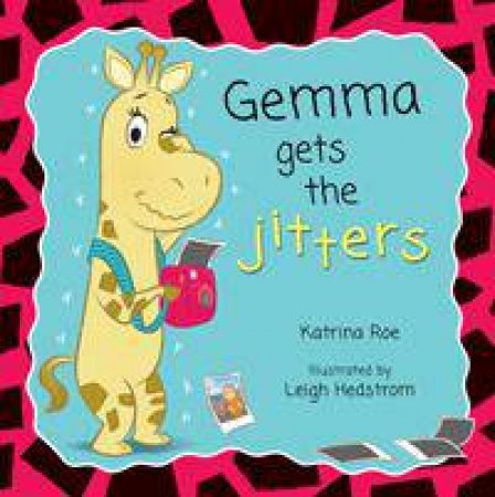 Gemma Gets the Jitters by Katrina Roe & Leigh Hedstrom