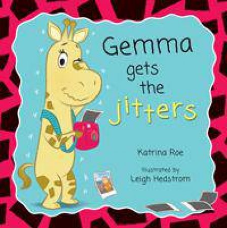 Gemma Gets the Jitters by Katrina Roe & Leigh Hedstrom