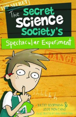 The Secret Science Society's Spectacular Experiment by Kathy Hoopman & Josie Montano & Ann-Marie Finn