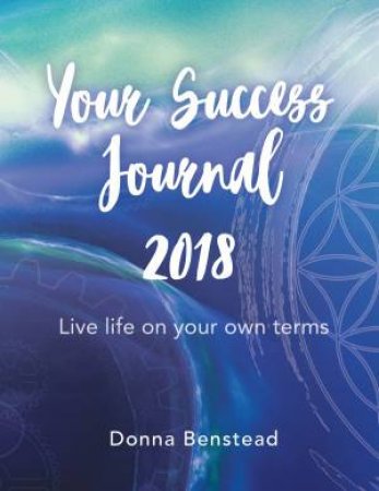 Your Success Journal 2018 by Donna Benstead