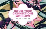 Infuse Your Connections With Love
