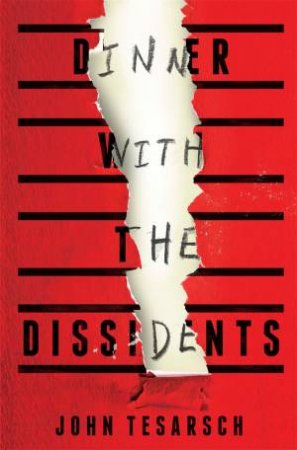 Dinner With The Dissidents by John Tesarsch
