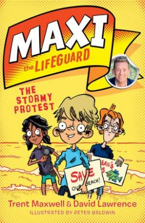 Maxi The Lifeguard: The Stormy Protest by Trent Maxwell, David Lawrence & Peter Baldwin