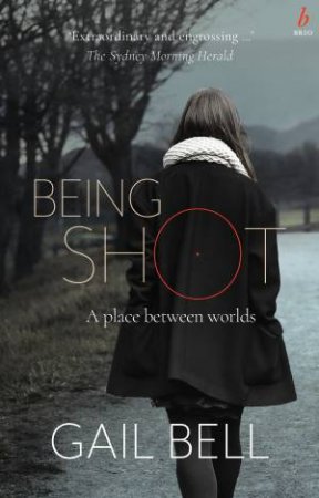 Being Shot by Gail Bell