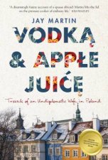 Vodka And Apple Juice Travels Of An Undiplomatic Wife In Poland