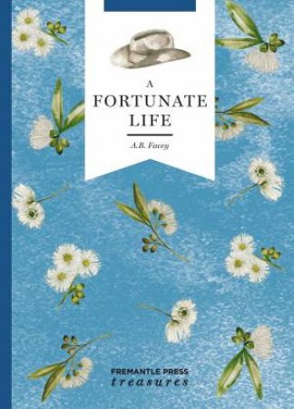 A Fortunate Life: Fremantle Press Treasures Edition by A B Facey