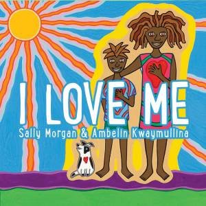 I Love Me by Sally Morgan