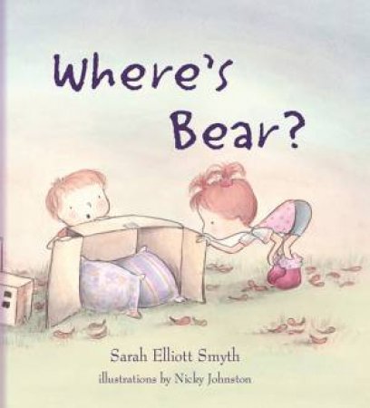 Where’s Bear by Sarah Elliott Smyth & Nicky Johnston