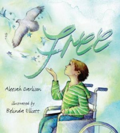 Free by Aleesah Darlison & Belinda Elliott