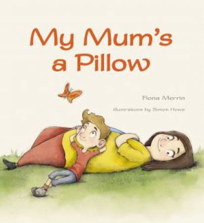 My Mum's A Pillow by Fiona Merrin & Simon Howe