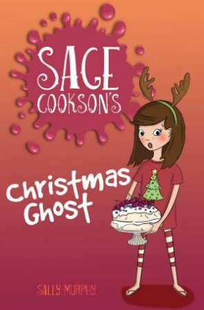 Sage Cooksons Christmas Ghost by Sally Murphy