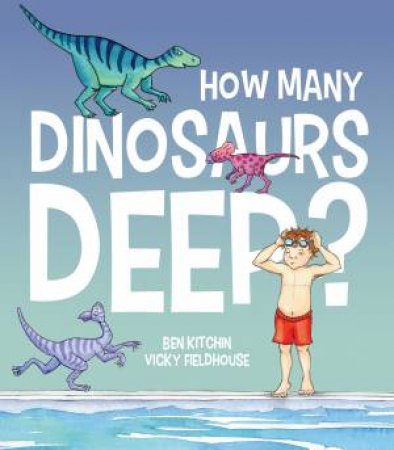 How Many Dinosaurs Deep? by Ben Kitchin