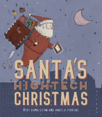 Santas High Tech Christmas by Mike Dumbleton