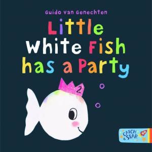 Little White Fish Has A Party by Guido van Genechten