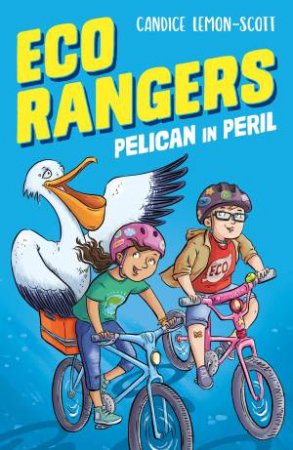 Eco Rangers: Pelican In Peril by Candice Lemon-Scott & Aska