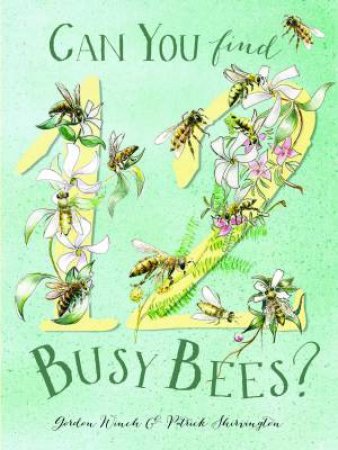 Can You Find 12 Busy Bees? by Gordon Winch & Patrick Shirvington