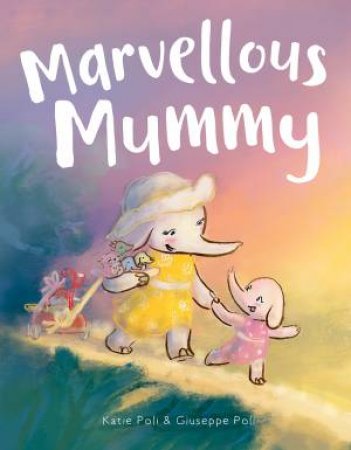 Marvellous Mummy by Katie Poli & Giuseppe Poli