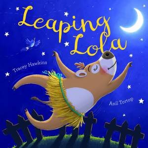 Leaping Lola by Tracey Hawkins & Anil Tortop