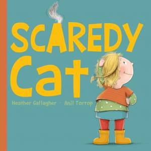 Scaredy Cat by Heather Gallagher & Anil Tortop