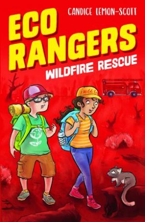 Eco Rangers: Wildfire Rescue by Candice Lemon-Scott