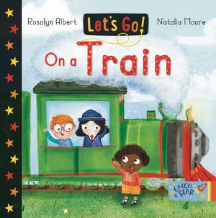 Let's Go! On A Train by Rosalyn Albert & Natalia Moore