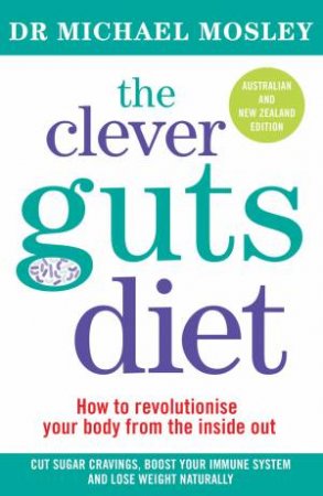 The Clever Guts Diet by Dr Michael Mosley