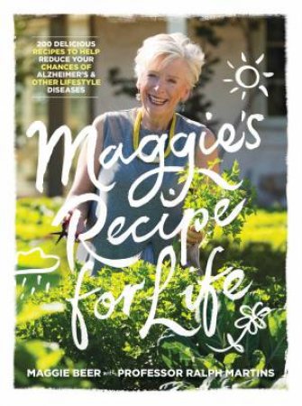 Maggie's Recipe For Life by Maggie Beer & Professor Ralph Martins