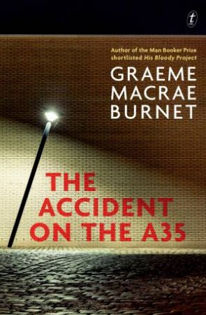 The Accident On The A35 by Graeme Macrae Burnet