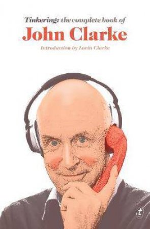 Tinkering: The Complete Book Of John Clarke