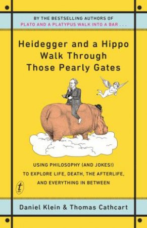 Heidegger And A Hippo Walk Through Those Pearly Gates by Daniel Klein & Thomas Cathcart