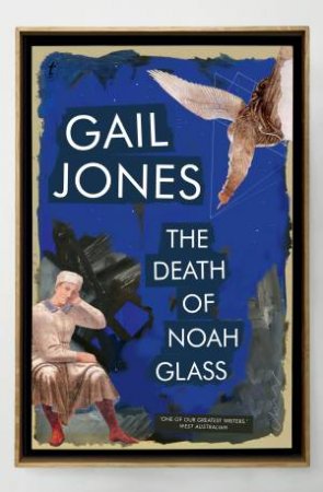 The Death Of Noah Glass by Gail Jones