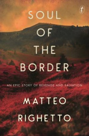 Soul Of The Border by Matteo Righetto