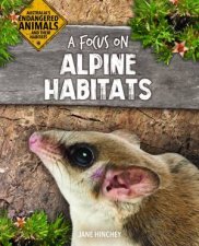 Australias Endangered Animalsand Their Habitats A Focus on Alpine Habitats
