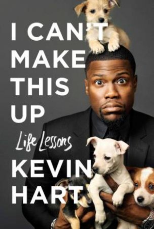 I Can't Make This Up: Life Lessons by Kevin Hart