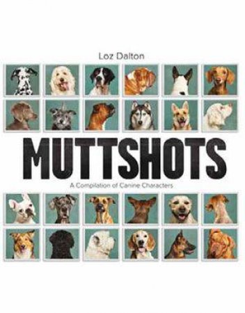 Muttshots by Loz Dalton