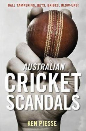 Australian Cricket Scandals by Ken Piesse